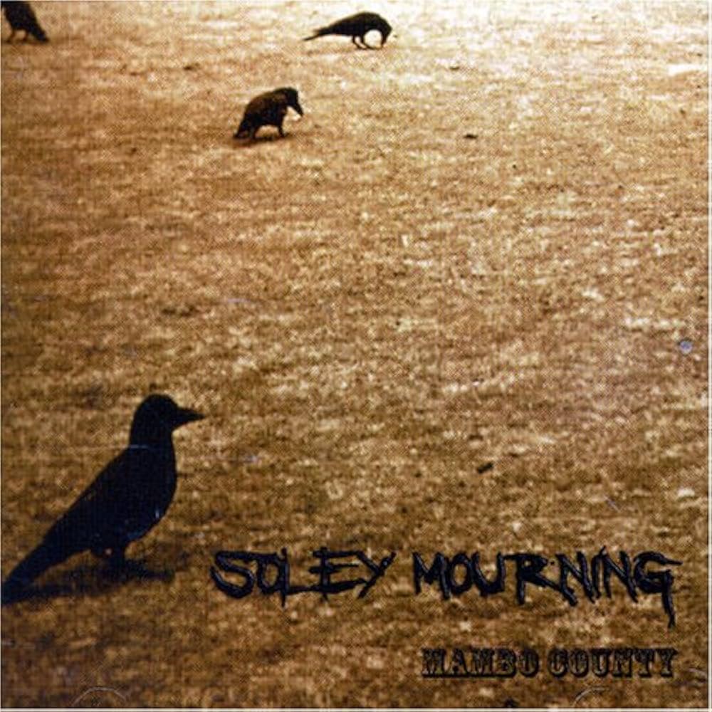 SOLEY MOURNING - Mambo County (CD)