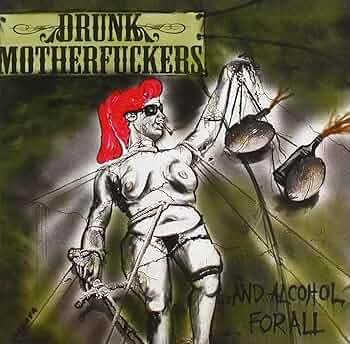 DRUNK MOTHERFUCKERS - ...And Alcohol For All (CD)