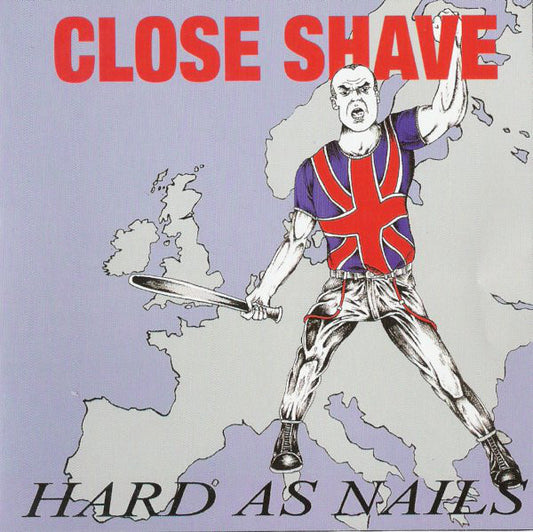 CLOSE SHAVE ‎– Hard As Nails