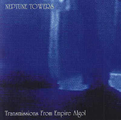 NEPTUNE TOWERS - Transmissions From Empire Algol