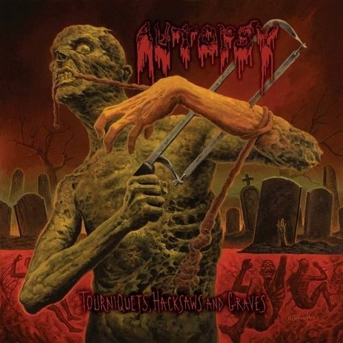 AUTOPSY - Tourniquets, Hacksaws And Graves