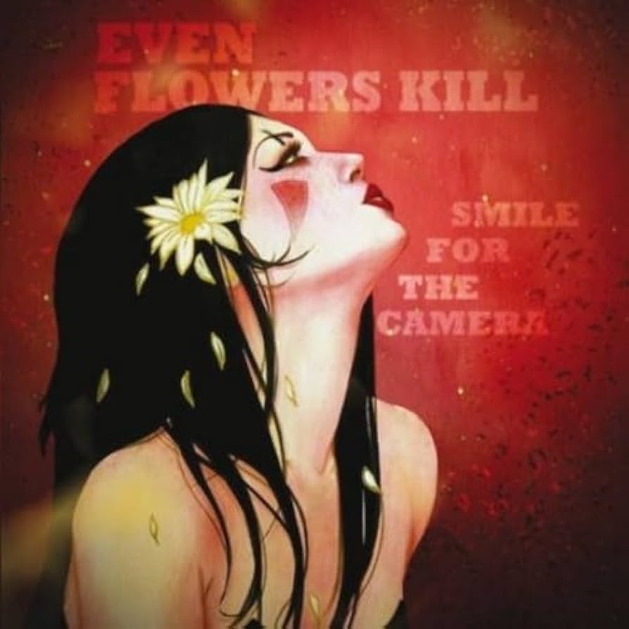 EVEN FLOWERS KILL - Smile For The Camera (CD)