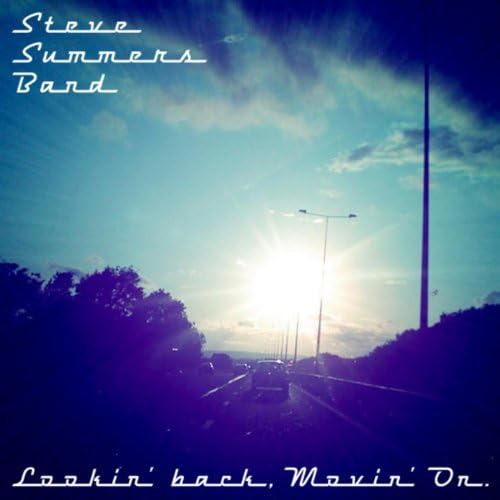 STEVE SUMMERS BAND -  Lookin' Back, Movin' On (CD)