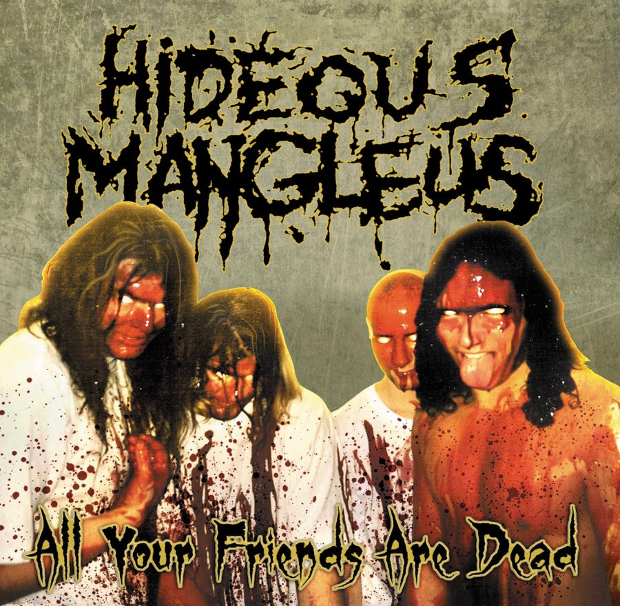 HIDEOUS MANGLEUS - All Your Friends Are Dead (Splatter Vinyl)