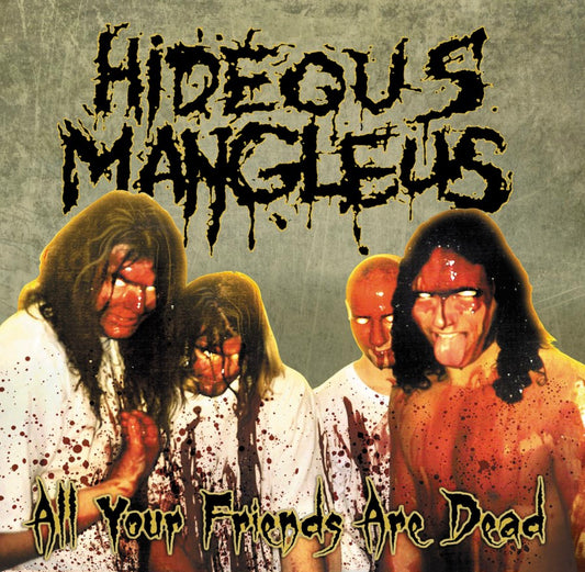 HIDEOUS MANGLEUS - All Your Friends Are Dead (Splatter Vinyl)