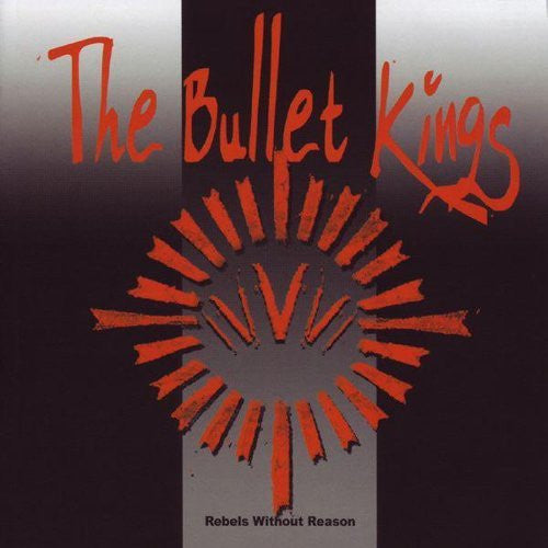 THE BULLIT KINGS - Rebels Without Reason (CD)