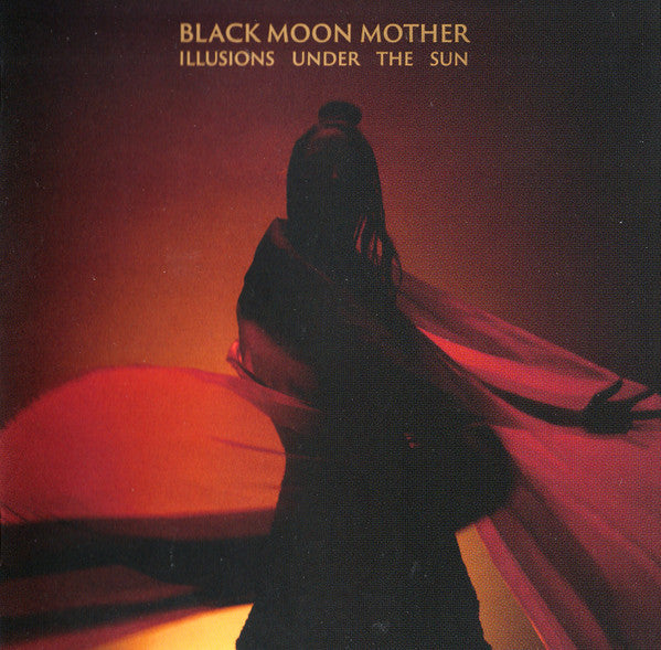 BLACK MOON MOTHER -  Illusions Under The Sun (CD)