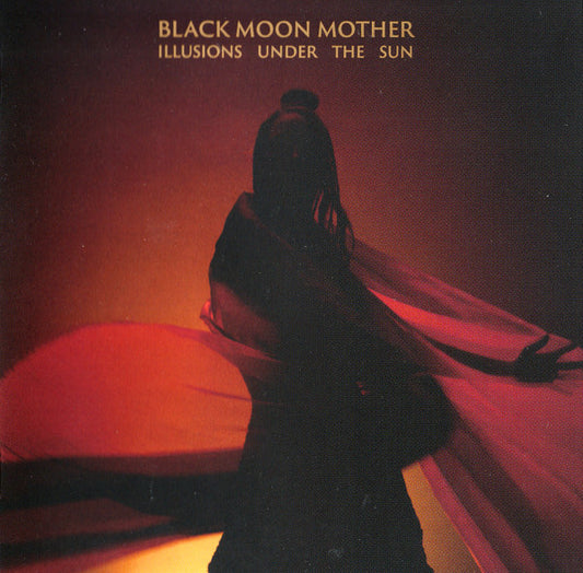 BLACK MOON MOTHER -  Illusions Under The Sun (CD)