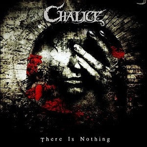 CHALICE - There Is Nothing (CD)