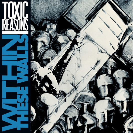 TOXIC REASONS - Within These Walls (Blue Vinyl)