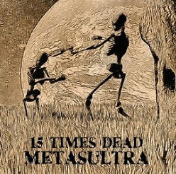 15 TIMES DEAD - Metasultra (CD)