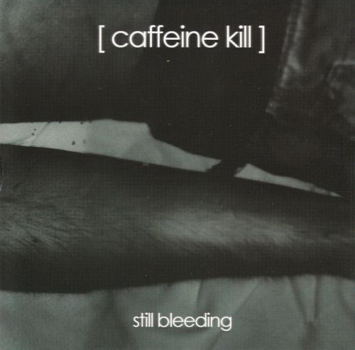 CAFFEINE KILL - Still Bleeding (CD)