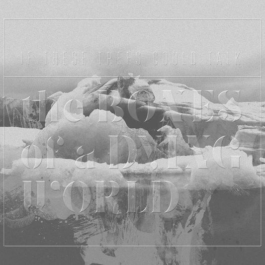 IF THESE TREES COULD TALK - The Bones Of A Dying World (CD) Digipak