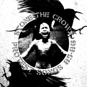 STONE THE CROWZ - Protest Songs 85 - 86 (White Vinyl)