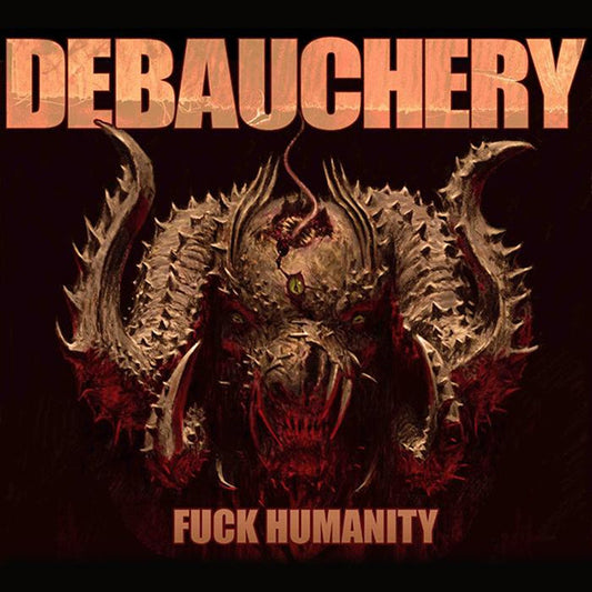 DEBAUCHERY ‎– F*ck Humanity