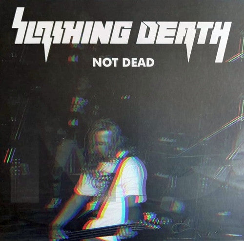 SLASHING DEATH - Not Dead