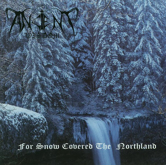ANCIENT WISDOM -  For Snow Covered the Northland (Black Vinyl)