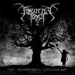 FORGOTTEN TOMB - ...And Don't Deliver Us From Evil