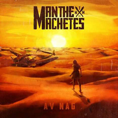 MAN THE MACHETES - Av Nag