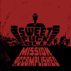 SWEET FUCK ALL - Mission Accomplished (Black Vinyl)